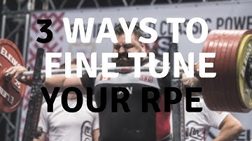3 Ways To Fine Tune Your RPE