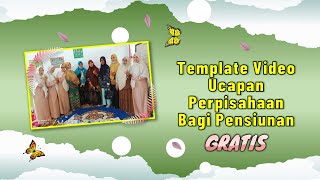 TEMPLATE VIDEO UCAPAN PERPISAHAN PENSIUNAN GURU | GRATIS