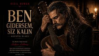 Kizil Duman - Ben Gi̇dersem, Si̇z Kalin Akustik Blues