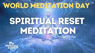 Spiritual Reset Guided Meditation 🌟 World Meditation Day 🌟 10 Minute Meditation