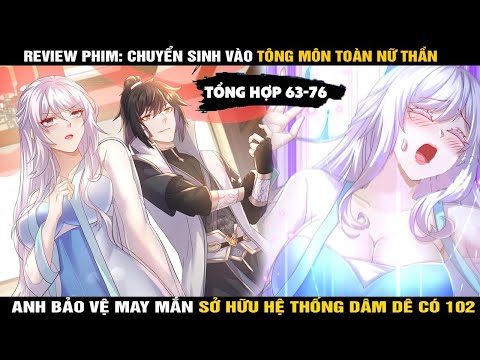 ANH BẢO VỆ MAY MẮN VÀ HỆ THỐNG DÂM DÊ BÁ ĐẠO (Chap 63- 76) | Review P2 | Truyện Tranh Anime 2023 mới nhất