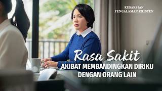 Kesaksian Rohani, Ep. 740: Rasa Sakit akibat Membandingkan Diriku dengan Orang Lain