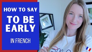 How to say TO BE EARLY in French | #short screenshot 2