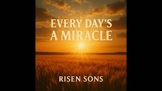 Every Day’s A Miracle w/ lyrics | Christian Rock Music | Risen Sons
