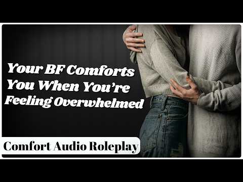 Your Boyfriend Comforts You Because The World Feels Overwhelming | [M4A] [BF Audio Roleplay]