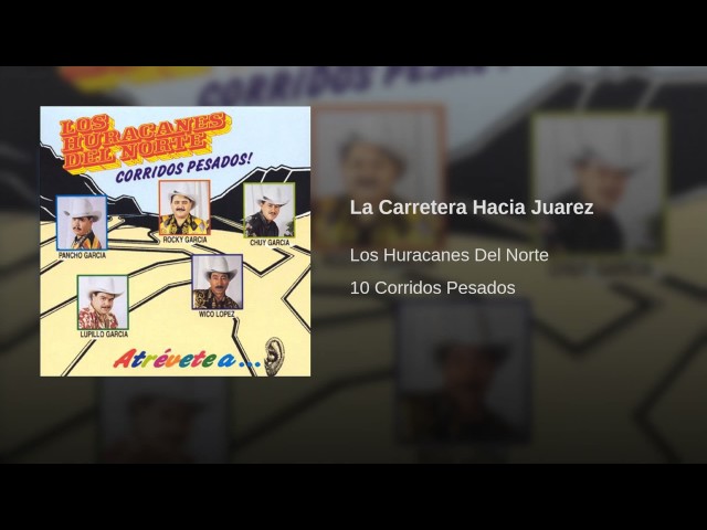 Los Huracanes Del Norte - La Carretera Hacia Juarez