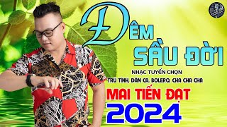 💥Đêm Sầu Đời - Mai Tiến Đạt💥 LK Dân Ca Hay Nhất 2024, Nhạc Tuyển Chọn Không Ai Sánh Bằng 💥.