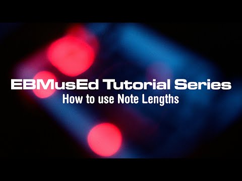 [EBMusEd Tutorial] How to use Note Lengths
