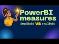 PowerBI - Implicit vs Explicit Measures! Which one to use?
