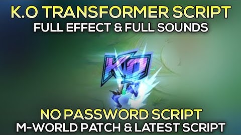 K.O Transformer Elimination Script - Full Sounds & Latest | No Password & M-World Patch | MLBB