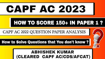 STRATEGY FOR UPSC CAPF AC 2023 | HOW TO SCORE 150+ MARKS IN CAPF AC PAPER 1 | CAPF AC 2022 ANALYSIS