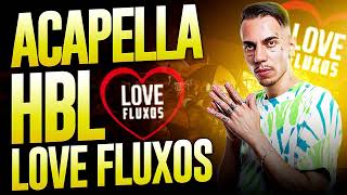 ACAPELLA HBL COM AUTOTUNE  - LOVE FUNK MANDELAO FLUXOS 2023