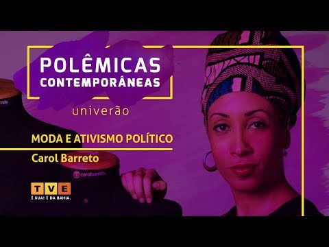 Polêmicas Contemporâneas #2 | Carol Barreto | Moda e Ativismo Político