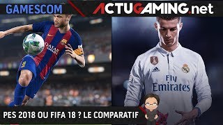 Gamescom 2017 : comparatif fifa 18 / pes 2018, qui est le meilleur ?