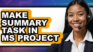How to Make Summary Task in MS Project (Full Guide)