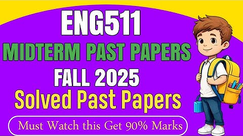 ENG511 Midterm Past Papers Fall 2025 | Eng511 Midterm Preparation Fall 2025 |Eng511