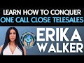 Conquer One Call Close Telesales with Erika Walker
