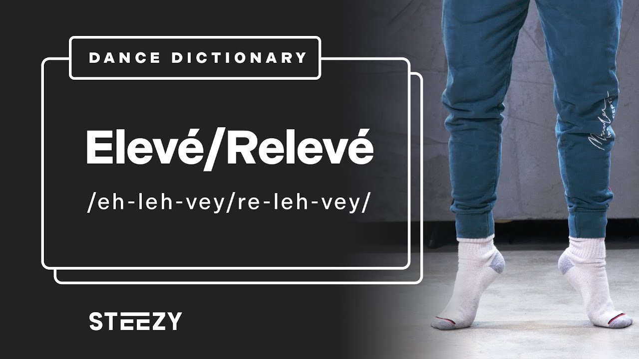 What is Elevé & Relevé? | Dance Dictionary | STEEZY.CO
