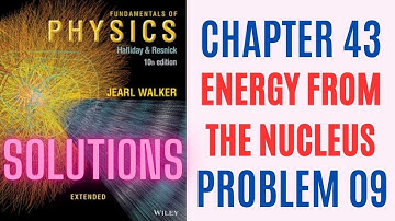 Halliday resnick chapter 43 problem 9 solution | Fundamentals of physics 10e solutions