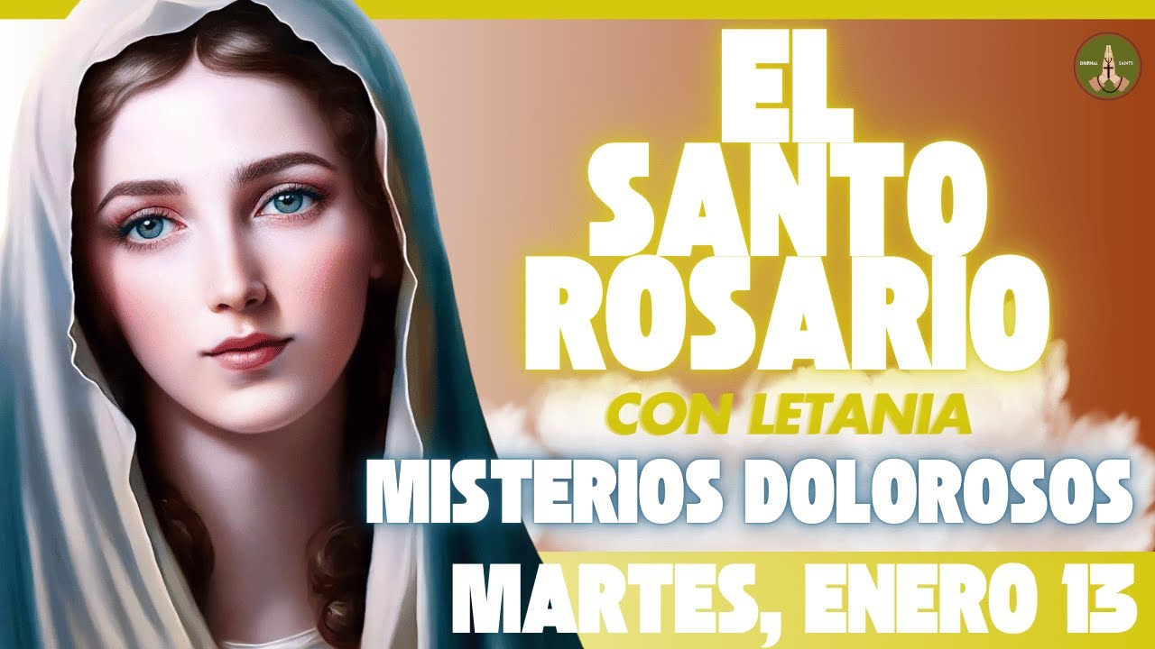 SANTO ROSARIO DE HOY: Misterios Dolorosos (Martes, Enero 13) con Letania