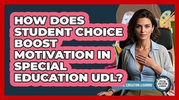 How Does Student Choice Boost Motivation In Special Education UDL? - Special Education Learning