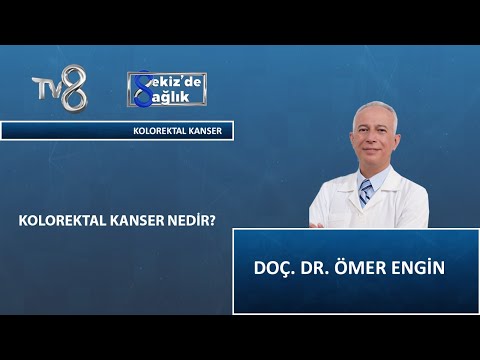 Kolorektal Kanseri Nedir ? | Doç. Dr. Ömer Engin | 8'de Sağlık