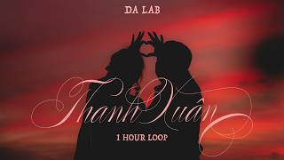 [1 hour] Da LAB - Thanh Xuân - trong 1 tiếng