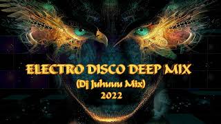 ELECTRO DISCO DEEP MIX (Dj Juhuuu)