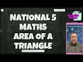 All Of Area Of A Triangle In National 5 Maths!