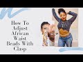 HOW TO ADJUST AFRICAN WAIST BEADS WITH A CLASP
