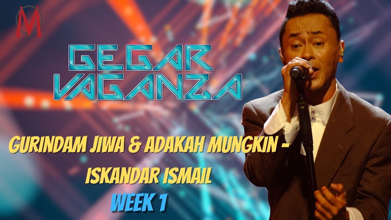GURINDAM JIWA & ADAKAH MUNGKIN - ISKANDAR ISMAIL GEGAR VAGANZA 12 MINGGU 1