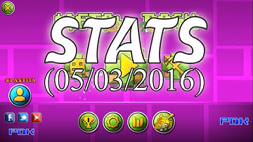Geometry Dash [2.0] - My stats! (05/03/2016)  [Read Desc.]