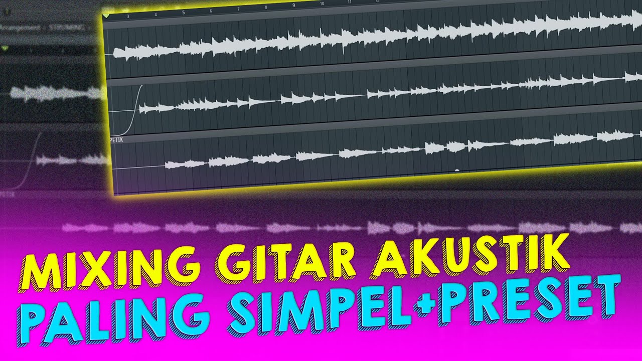 CARA MIXING SIMPEL TRACK AKUSTIK DI FL STUDIO