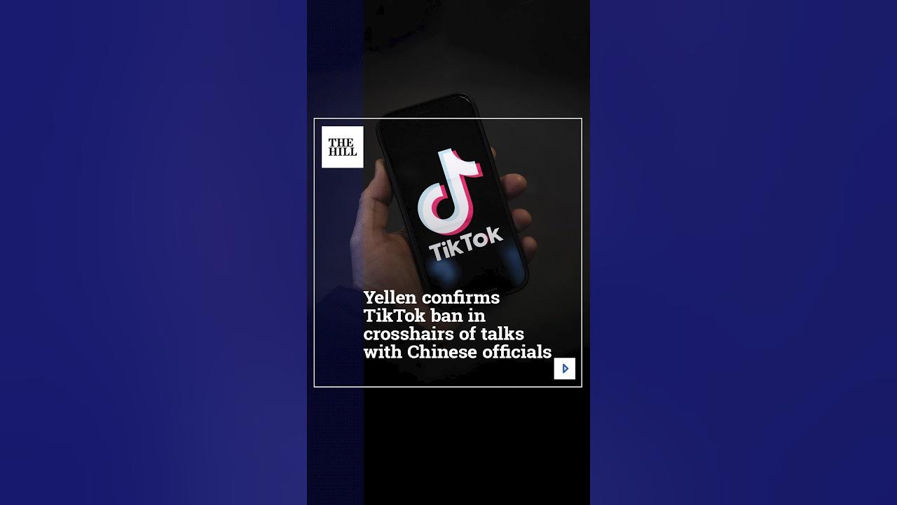 Yellen Confirms TikTok Ban In Crosshairs Of Talks With Chinese Officials