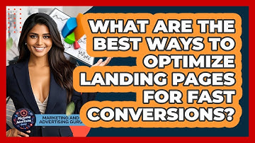 What Are The Best Ways To Optimize Landing Pages For Fast Conversions?