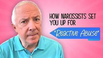 How Narcissists Set You Up For "Reactive Abuse"