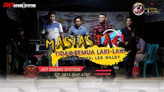 TIDAK SEMUA LAKI-LAKI - LEO WALDY - BY MASIAS TAEI- PERNIKAHAN ALAN & NURMIATI (TUMBANG PAHANEI)