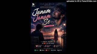 Janam Janam Se | Official Audio | Sad Romantic Song | Clip Art Music