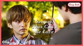 [ENG SUB] [Clip] Senpai Invites Me into His Apartment | Senpai, This Can't Be Love! | EP5