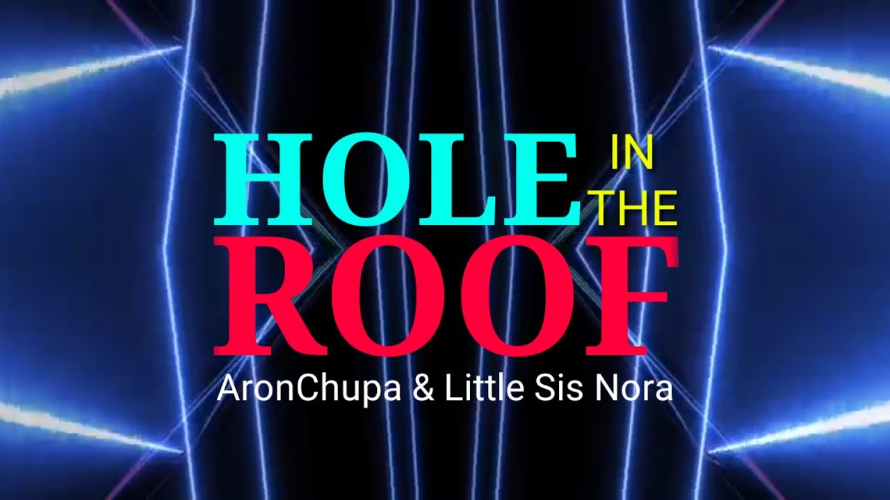 Aron Chupa Hole In The Roof