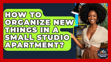How To Organize New Things In A Small Studio Apartment? - Your Organization Mentor