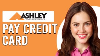How To Pay Ashley Furniture Credit Card (How To Make Ashley Furniture Credit Card Payment)