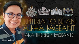 The Alpha Pageant Criteria | What Makes the Big 4 Pageants the Biggest Pageants in the World?