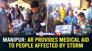 MANIPUR: AR PROVIDES MEDICAL AID TO PEOPLE AFFECTED BY STORM