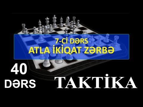 7-Cİ DƏRS - ATLA İKİQAT ZƏRBƏ (TAKTİKA 40 - DƏRS)