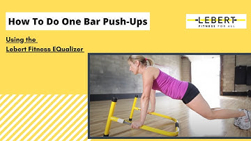 How To Do One Bar Push-Ups Using Lebert EQualizers®