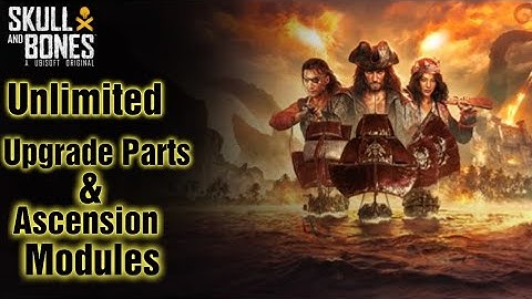 Skull and Bones Unlimited upgrade parts and ascension module trip