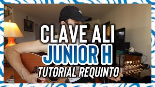 Clave Ali - JUNIOR H - Tutorial - Requinto - Guitarra