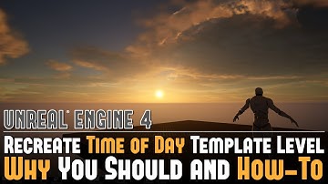 UE4: Recreate the Dynamic Time of Day Template Level - Why You Should and How-To