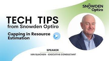TECH TIPS: Capping in Resource Estimation. Speaker: Ian Glacken